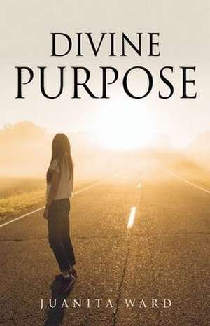 Divine Purpose de Juanita Ward