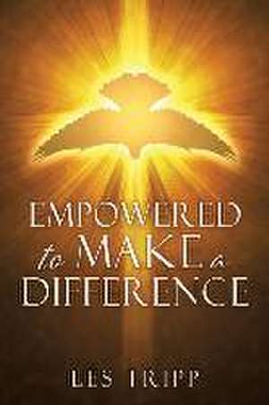 Empowered to Make a Difference de Les Tripp