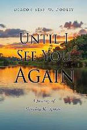 Until I See You Again: A Journey of Grieving My Spouse de Deacon Sean W. Dooley