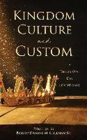 Kingdom Culture and Custom: A Thirty One Day Devotional de Bishop Dwayne M. Coleman