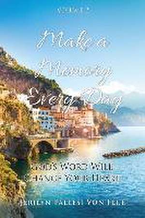 Make a Memory Every Day: Volume 2 God's Word Will Change Your Heart de Jerilyn Pallesi von Flue