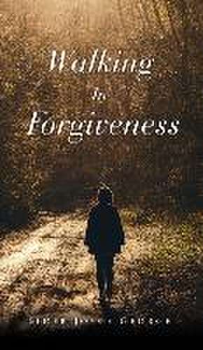 Walking In Forgiveness de Elder Joyce George