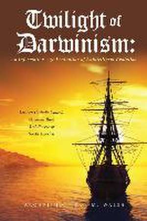 Twilight of Darwinism: An Information-Age Evaluation of Unintelligent Evolution de Archbishop Sean M. Walsh