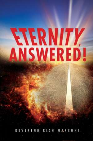 Eternity, Answered! de Reverend Rich Marconi