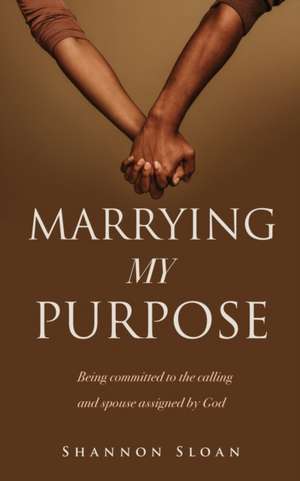 Marrying My Purpose de Shannon Sloan