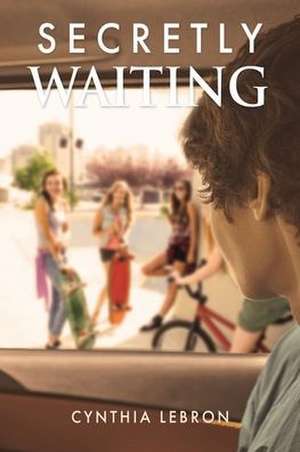 Secretly Waiting de Cynthia Lebron