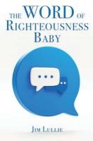 The Word of Righteousness Baby de Jim Lullie