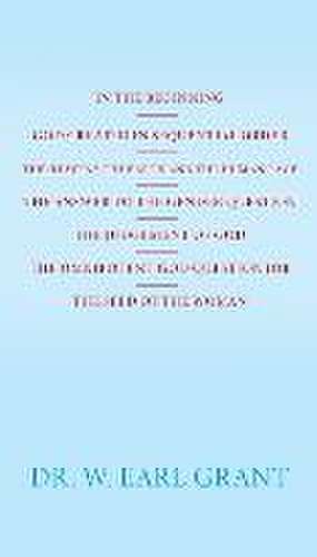 In the Beginning God Created in Sequential Order the Heavens the Earth and the Human Race the Answer to the Gender Question the Judgement of God the O de W. Earl Grant