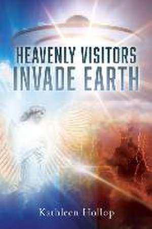 Heavenly Visitors Invade Earth de Kathleen Hollop