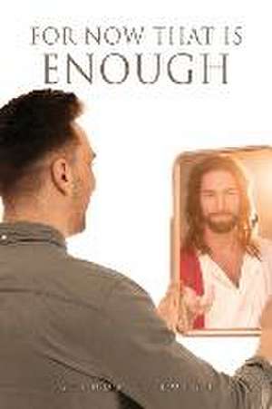 For Now That Is Enough de Glenda L. Emigh