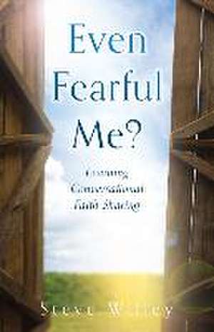 Even Fearful Me?: Learning Conversational Faith Sharing de Steve Willey