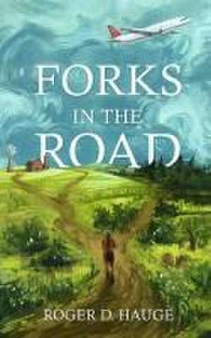 Forks in the Road de Roger D Hauge