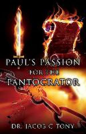 Paul's Passion for the Pantocrator de Jacob C. Tony