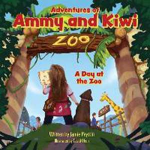 Adventures of Ammy and Kiwi: A Day at the Zoo de Jamie Peyton