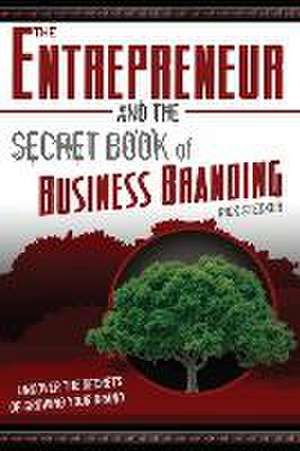 The Entrepreneur and the Secret Book of Business Branding: Uncover the Secrets of Growing Your Brand de Rick Stecker