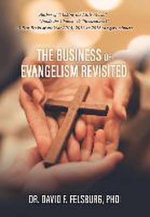 The Business of Evangelism: Revisited de David F. Felsburg