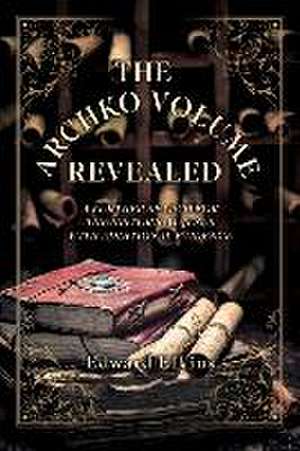 The Archko Volume - Revealed: A Further Search for the Historical Jesus with Additional Evidence de Edward Elkins