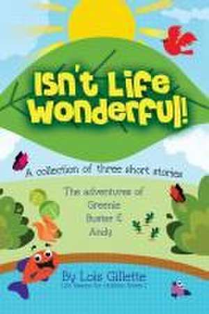 Isn't Life Wonderful! de Lois Gillette