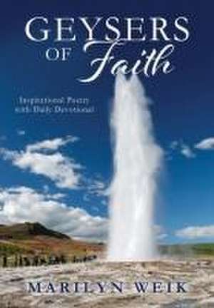 Geysers of Faith de Marilyn Weik