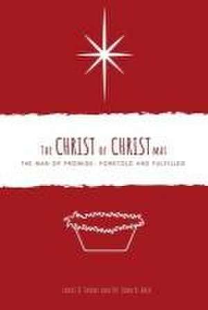 The Christ of Christmas: The Man of Promise - Foretold and Fulfilled de Lance D. Sparks