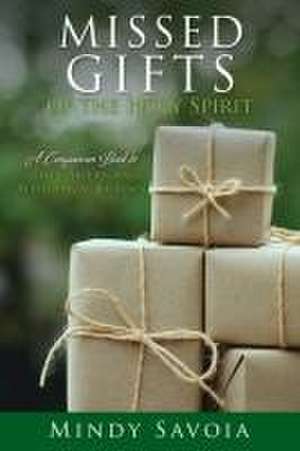 Missed Gifts of the Holy Spirit: A Companion Book to The Gallery: An Allegorical Journey de Mindy Savoia