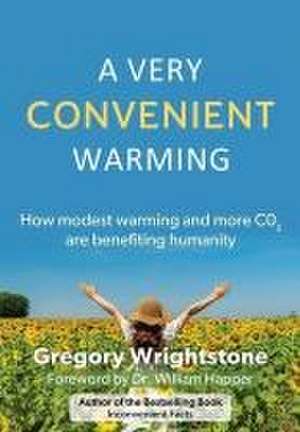 A Very Convenient Warming de Gregory Wrightstone