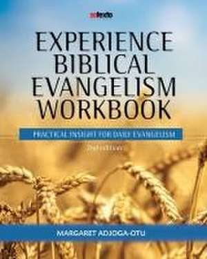 Experience Biblical Evangelism Workbook de Margaret Adjoga-Otu