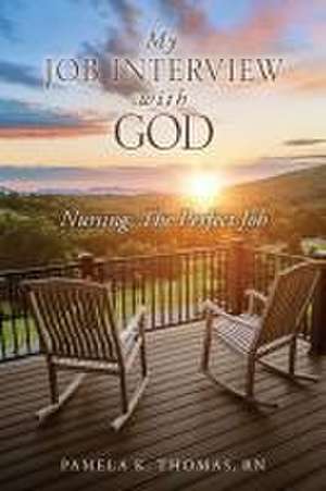 My Job Interview with God de Pamela K Thomas