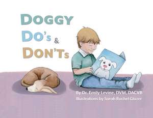 Doggy Do's & Don'ts de Emily D Levine DVM Dacvb