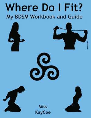 Where Do I Fit? My BDSM Workbook and Guide de Miss KayCee