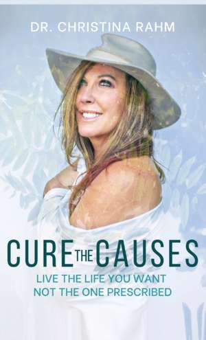 Cure the Causes de Christina Rahm