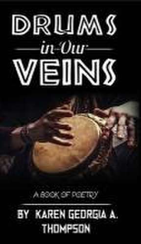 Drums In Our Veins de Karen Georgia Thompson