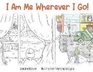 I Am Me Wherever I Go! de Deidre Boyle