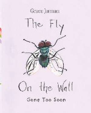 The Fly on The Wall de Grace Jarman