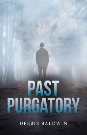 Past Purgatory de Debbie Baldwin