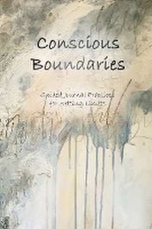 Conscious Boundaries de Stefanie C. Barthmare