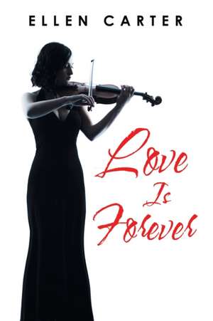 Love Is Forever de Ellen Carter