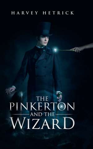 The Pinkerton and the Wizard de Harvey Hetrick
