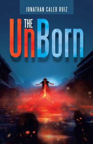 The Unborn de Jonathan Caleb Ruiz