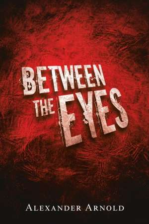 Between the Eyes de Alexander Arnold