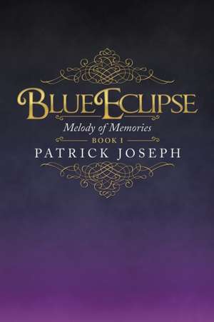 Blue Eclipse Book I de Patrick Joseph