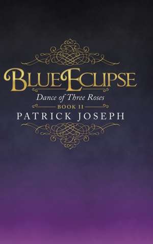 Blue Eclipse Book Ii de Patrick Joseph