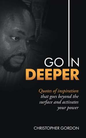 Go in Deeper de Christopher Gordon