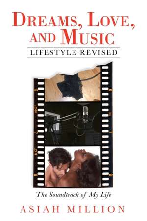 Dreams, Love, and Music Lifestyle Revised de Asiah Million