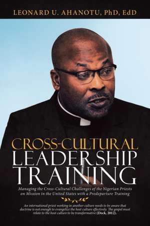 Cross-Cultural Leadership Training de Leonard U. Ahanotu Edd