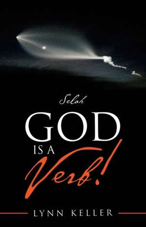 God Is a Verb! de Lynn Keller