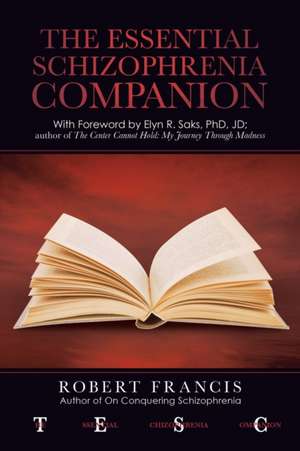 The Essential Schizophrenia Companion de Robert Francis