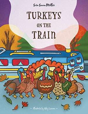 Turkeys on the Train de Sara Swan Miller