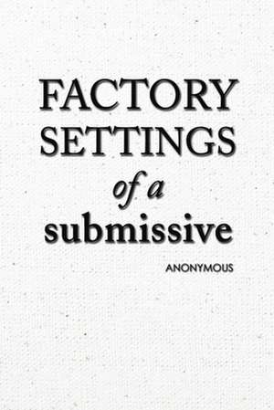 Factory Settings of a Submissive de Anonymous