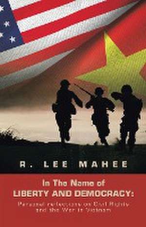 In the Name of Liberty and Democracy de R. Lee Mahee